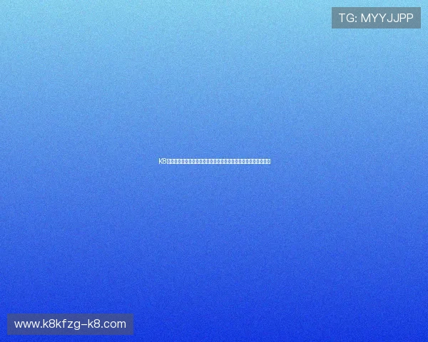 K8体育入口安全可靠指南，教你快速注册登录享受优质体育赛事体验